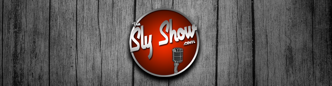TheSlyShow.com — LIVE & UNFILTERED!